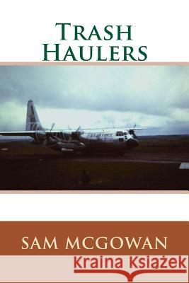Trash Haulers Sam McGowan 9781979773249 Createspace Independent Publishing Platform