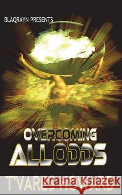 Overcoming ALL Odds Howard, T'Vares 9781979773997 Createspace Independent Publishing Platform