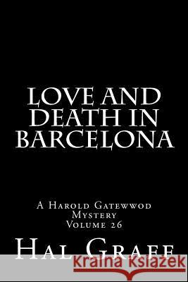 Love And Death In Barcelona: A Harold Gatewwod Mystery Graff, Hal 9781979774154 Createspace Independent Publishing Platform