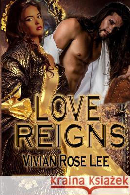 Love Reigns Vivian Rose Lee 9781979774208 Createspace Independent Publishing Platform