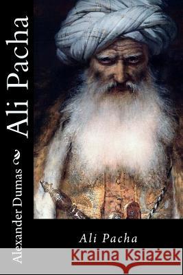 Ali Pacha Alexander Dumas 9781979774260 Createspace Independent Publishing Platform