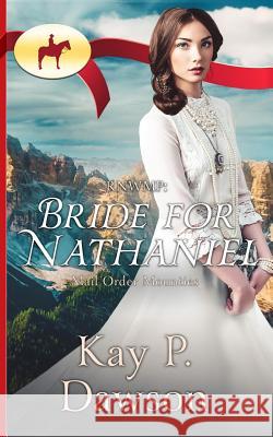 Rnwmp: Bride for Nathaniel Kay P. Dawson 9781979774819 Createspace Independent Publishing Platform