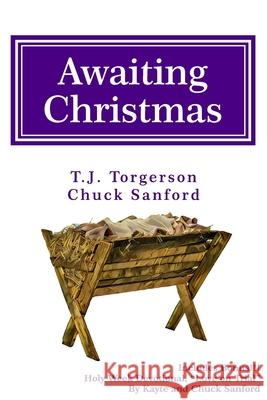 Awaiting Christmas: A Family Devotional for Advent Chuck Sanford, Tj Torgerson, T J Torgerson 9781979774925