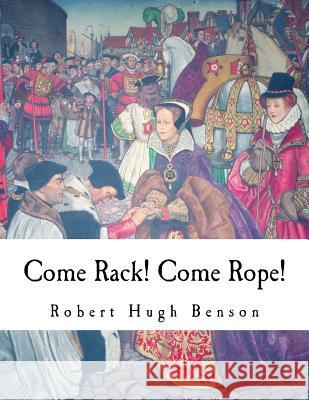 Come Rack! Come Rope! Robert Hugh Benson 9781979777957