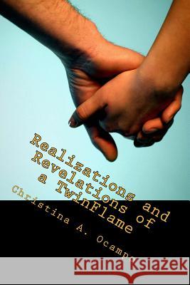 Realizations and Revelations of a TwinFlame: Power Couple Ocampo, Christina A. 9781979778329 Createspace Independent Publishing Platform
