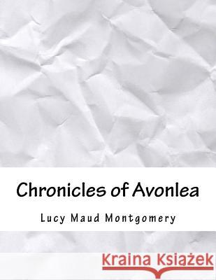 Chronicles of Avonlea Lucy Maud Montgomery 9781979780391