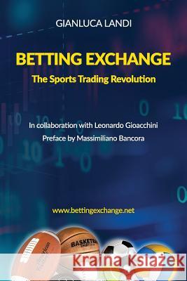 Betting Exchange: The Sports Trading Revolution Gianluca Landi 9781979783217
