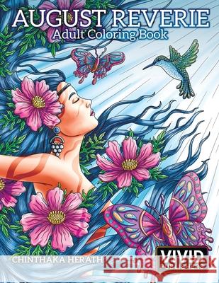 August Reverie: Adult Coloring Book Vivid Publishers Chinthaka Herath Intense Media 9781979783439 Createspace Independent Publishing Platform