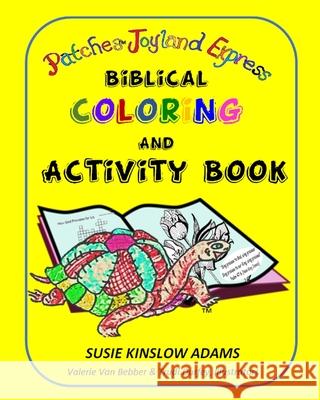 Patches Joyland Express: Biblical Coloring & Activity Book Susie Kinslow Adams Valerie Vanbebber Trudi Durfey 9781979786348 Createspace Independent Publishing Platform