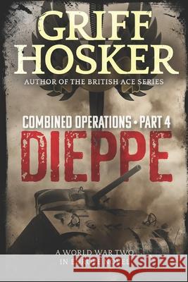 Dieppe MR Griff Hosker 9781979786768 Createspace Independent Publishing Platform