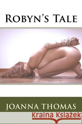 Robyn's Tale Joanna Thomas 9781979789288 Createspace Independent Publishing Platform