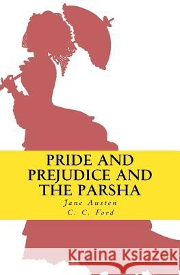 Pride and Prejudice and the Parsha C. C. Ford Jane Austen 9781979789851 Createspace Independent Publishing Platform