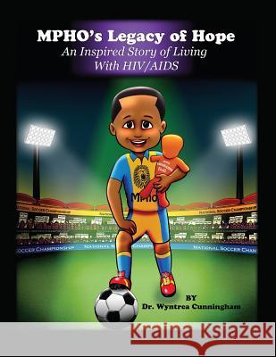 Mpho's Legacy of Hope: An Inspired Story of Living with Hiv/AIDS Publishing, Whitehall 9781979793827 Createspace Independent Publishing Platform