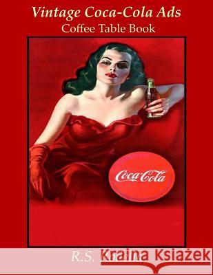 Vintage Coca-Cola Ads: Coffee Table Book R. S. Rodella 9781979795371 Createspace Independent Publishing Platform