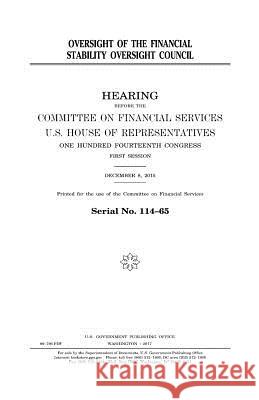 Oversight of the Financial Stability Oversight Council United States Congress United States House of Representatives Committee on Financial Services 9781979796460