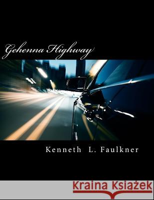 Gehenna Highway Kenneth L. Faulkner 9781979800143 Createspace Independent Publishing Platform