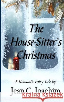 The House-Sitter's Christmas (Large Print) Joachim, Jean C. 9781979801157 Createspace Independent Publishing Platform