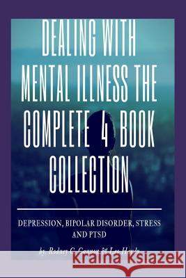 Dealling With Mental Illness The Complete 4 Book Collection: Depression Bipolar Disorder, Stress and PTSD Hardy, Leo 9781979801386