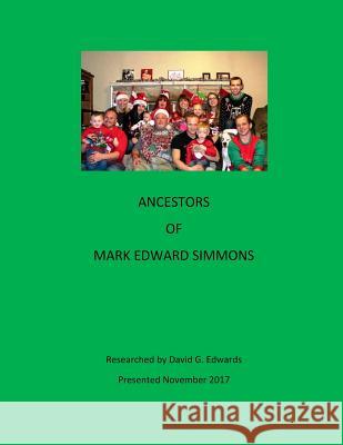 Ancestors of Mark Gregory Simmons David G. Edwards 9781979806459
