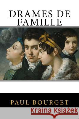 Drames de Famille Paul Bourget Merry-Joseph Blondel 9781979810753 Createspace Independent Publishing Platform