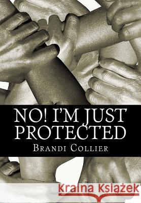 No! I'm just protected McKinney IV, Charles 9781979811477 Createspace Independent Publishing Platform