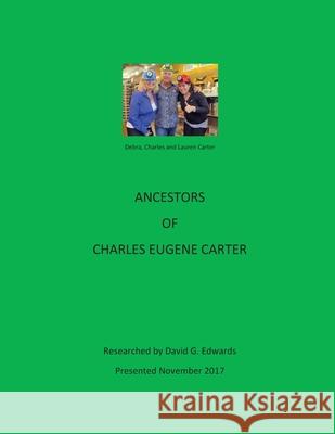 Ancestors of Charles Eugene Carter David G. Edwards 9781979812351 Createspace Independent Publishing Platform