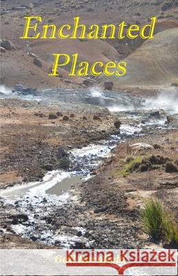 Enchanted places Gail Bornfield 9781979814607 Createspace Independent Publishing Platform