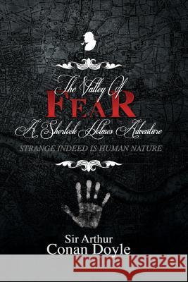 The Valley of Fear: A Sherlock Holmes Adventure Sir Arthur Conan Doyle 9781979815215 Createspace Independent Publishing Platform