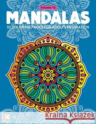 Mandalas 50 Coloring Pages For Adults Relaxation Vol.10 Shih, Chien Hua 9781979815659