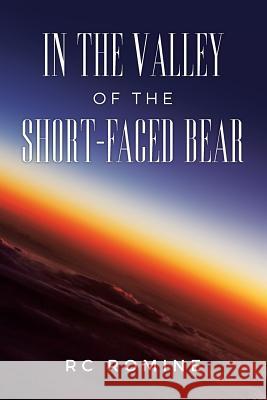 In the Valley of the Short-Faced Bear Rc Romine 9781979816052 Createspace Independent Publishing Platform