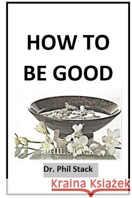 How To Be Good Elizes Pub, Tatay Jobo 9781979818735 Createspace Independent Publishing Platform