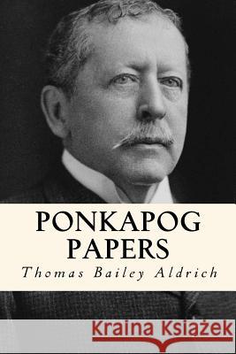 Ponkapog papers Aldrich, Thomas Bailey 9781979820516