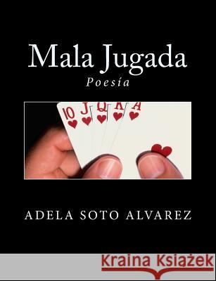 Mala Jugada: Poesia Adela Sot 9781979822114 Createspace Independent Publishing Platform