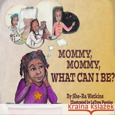 Mommy, Mommy What can I be ? Watkins, Shera 9781979822299 Createspace Independent Publishing Platform