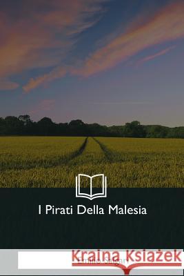 I Pirati Della Malesia Emilio Salgari 9781979823548