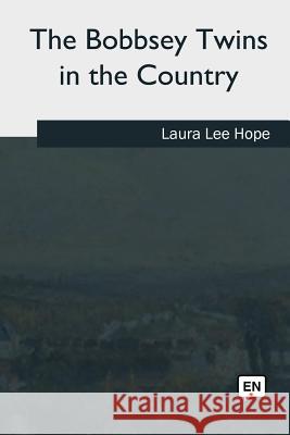 The Bobbsey Twins in the Country Laura Lee Hope 9781979825177 Createspace Independent Publishing Platform