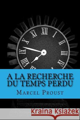 A la recherche du temps perdu Marcel Proust 9781979825771 Createspace Independent Publishing Platform