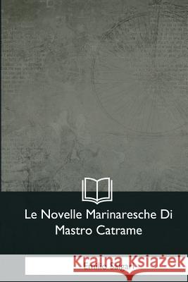 Le Novelle Marinaresche Di Mastro Catrame Emilio Salgari 9781979826136