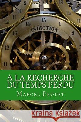 A la recherche du temps perdu Marcel Proust 9781979826525 Createspace Independent Publishing Platform