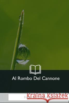 Al Rombo Del Cannone De Roberto, Federico 9781979827058 Createspace Independent Publishing Platform