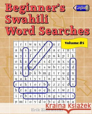 Beginner's Swahili Word Searches - Volume 5 Erik Zidowecki 9781979829533