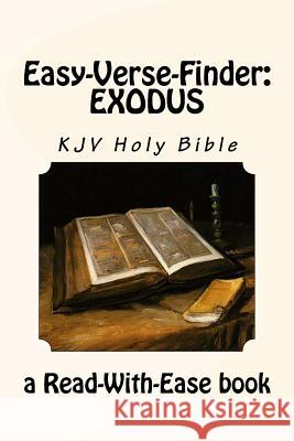 Easy-Verse-Finder: Exodus KJV Holy Bible (a Read-With-Ease book) Read-With-Ease Books 9781979829649 Createspace Independent Publishing Platform