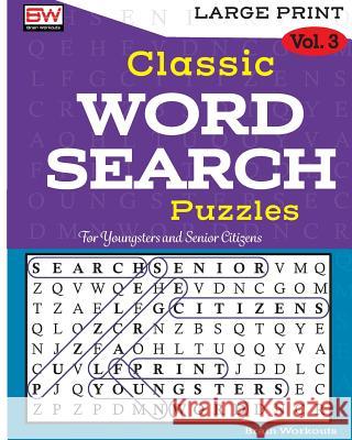 Classic Word Search Puzzles: Perfectly Created to Provide Hours of Entertainment Brain Workouts 9781979829885