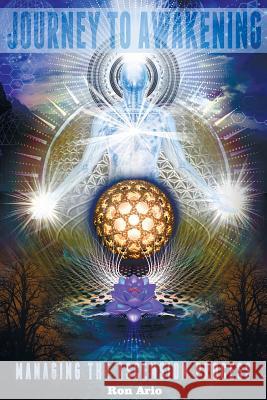 Journey to Awakening: Managing the Ascension Process Ron Ario 9781979830638 Createspace Independent Publishing Platform