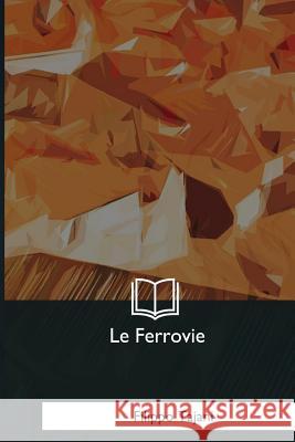 Le Ferrovie Filippo Tajani 9781979830669 Createspace Independent Publishing Platform