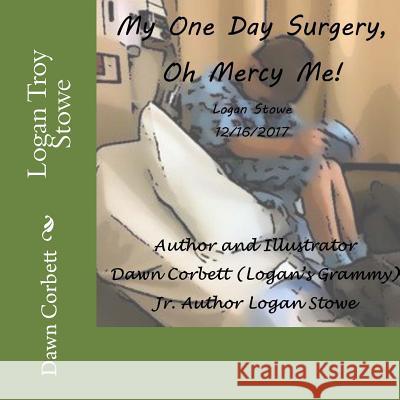 My One Day Surgery: Oh Mercy Me! Dawn Corbett Dawn Corbett 9781979831086