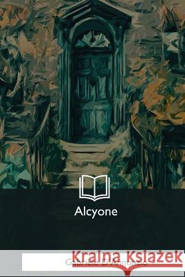 Alcyone Gabriele D'Annunzio 9781979831529 Createspace Independent Publishing Platform