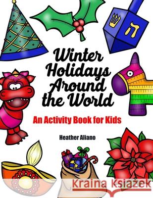 Winter Holidays Around the World Heather Aliano 9781979833615 Createspace Independent Publishing Platform
