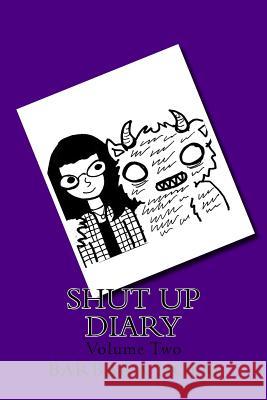 Shut Up Diary: The Sequel Barbara Holm 9781979833806 Createspace Independent Publishing Platform