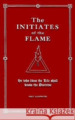 The Initiates of the Flame Manly Palmer Hall Dennis Logan 9781979834353